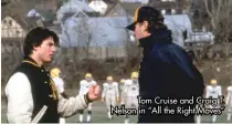  ?? ?? Tom Cruise and Craig T. Nelson in “All the Right Moves”