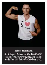  ??  ?? Rainer Zitelmann Sociologue. Auteur de The Wealth Elite (2018), The Power of Capitalism (2018)
et de The Rich in Public Opinion (2020).