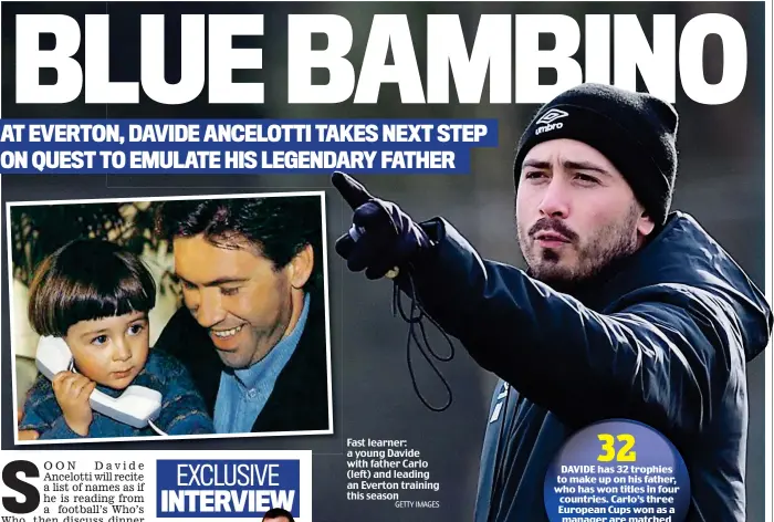  ?? GETTY IMAGES ?? Fast learner: a young Davide with father Carlo (left) and leading an Everton training this season