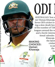  ?? ?? MAKING CHOiCES: Usman Khawaja