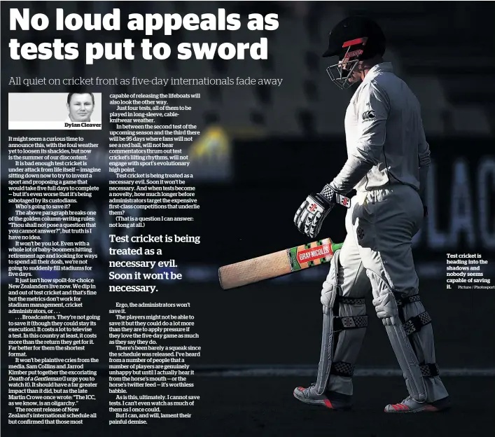  ?? Picture / Photosport ?? Test cricket is heading into the shadows and nobody seems capable of saving it.