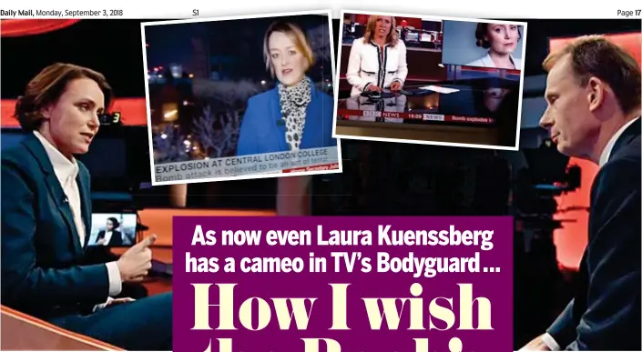  ??  ?? Fake news: The BBC’s Andrew Marr (opposite actress Keeley Hawes) and (inset, from left) Laura Kuenssberg and Sophie Raworth in the fictional drama Bodyguard Pictures: BBC