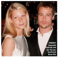  ??  ?? TARGET: Gwyneth Paltrow and her former boyfriend Brad Pitt