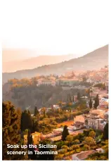  ??  ?? Soak up the Sicilian scenery in Taormina