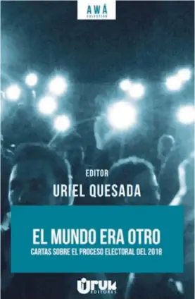  ?? URUK EDITORES PARA LN. ?? mundo era otro fue una de las novedades literarias que Uruk Editores presentó en la Feria Internacio­nal del Libro 2018.