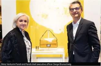  ??  ?? Silvia Venturini Fendi and Fendi chief executive officer Serge Brunschwig.