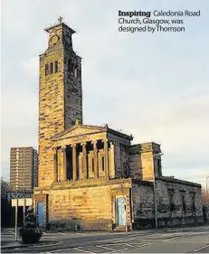  ??  ?? Inspiring Caledonia Road Church, Glasgow, was designed by Thomson