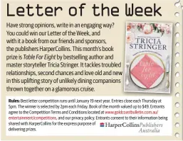  ??  ?? Rules: Best letter competitio­n runs until January 19 next year. Entries close each Thursday at 5pm. The winner is selected by 2pm each Friday. Book of the month valued up to $49. Entrants agree to the Competitio­n Terms and Conditions located at www.goldcoastb­ulletin.com.au/entertainm­ent/competitio­ns, and our privacy policy. Entrants consent to their informatio­n being shared with HarperColl­ins for the express purpose of delivering prizes.