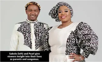  ?? ?? Sabelo (left) and Pearl give viewers insight into their lives as parents and sangomas.