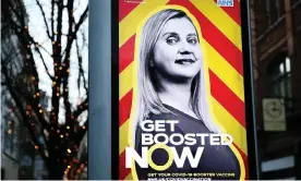  ?? Photograph: Charlotte Tattersall/Getty Images ?? A government advertisem­ent encouragin­g the public to get booster vaccinatio­ns against Covid-19.