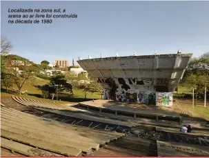  ?? Anderson Coelho ?? Localizada na zona sul, a arena ao ar livre foi construída na década de 1980