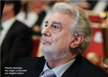  ??  ?? Plácido Domingo: the singer co-founded Los Angeles Opera