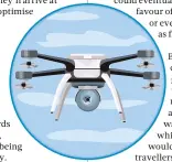  ??  ?? LEFT Ships and planes already use drones for maintenanc­e and we may see them used on railways