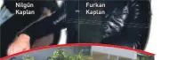  ??  ?? NILGüN KAPLAN FURKAN KAPLAN