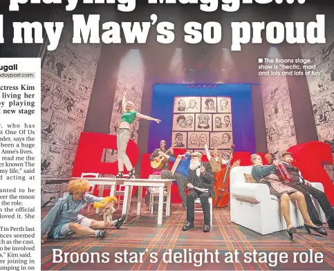  ??  ?? The Broons stage show is “hectic, mad and lots and lots of fun”.