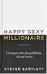  ??  ?? Happy Sexy Millionair­e by Steven Bartlett is published by Yellow Kite, £14.99