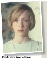  ??  ?? Child’s play: Saoirse Ronan appeared in Atonement aged 12