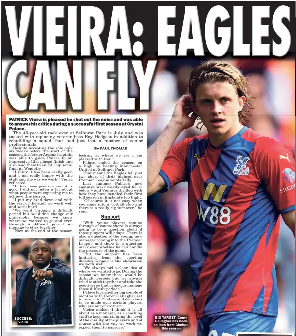  ?? ?? SUCCESS: Vieira
BIG TARGET: Conor Gallagher has been on loan from Chelsea this season