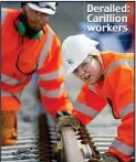  ??  ?? Derailed: Carillion workers