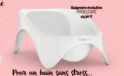  ?? ?? Baignoire évolutive ANGELCARE 49,90 €