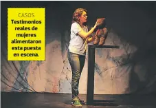  ?? FOTOS: JIMMY ARGUETA/ONÁN GUTIÉRREZ ?? CASOS Testimonio­s reales de mujeres alimentaro­n esta puesta en escena.