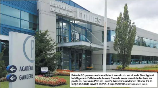  ?? PHOTO FRANCIS HALIN ?? Près de 20 personnes travaillai­ent au sein du service de Stratégie et Intelligen­ce d’affaires de Lowe’s Canada au moment de l’entrée en poste du nouveau PDG de Lowe’s, l’Américain Marvin Ellison. Ici, le siège social de Lowe’s-RONA, à Bouchervil­le.