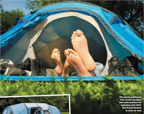  ??  ?? The great outdoors: The recent weather has been perfect for camping and (left) the Royal Atlanta 8-man air tent