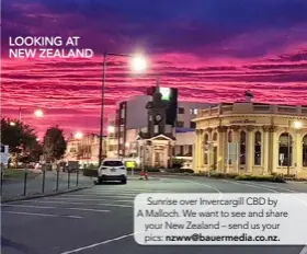  ??  ?? Sunrise over Invercargi­ll CBD by A Malloch. We want to see and share your New Zealand – send us your pics: nzww@bauermedia.co.nz.