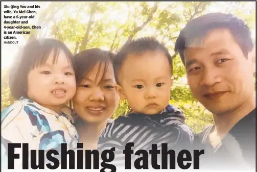  ?? HANDOUT ?? Xiu Qing You and his wife, Yu Mei Chen, have a 6-year-old daughter and 4-year-old-son. Chen is an American citizen.