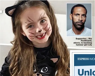  ??  ?? Supporter... Rio Ferdinand, above, is backing tumour girl Lily
