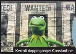  ??  ?? Kermit doppelgang­er Constantin­e