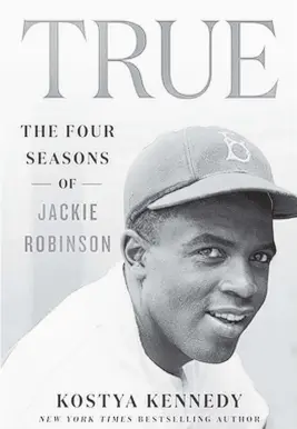  ?? ST. MARTIN'S PRESS - HANDOUT ?? "True: The four seasons of Jackie Robinson" by Kostya Kennedy