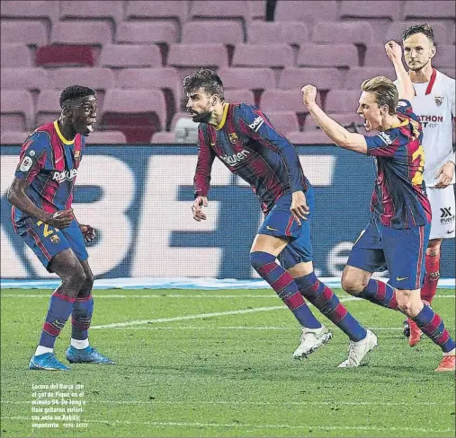  ?? FOTO: GETTY ?? Locura del Barça con el gol de Piqué en el minuto 94. De Jong e Ilaix gritaron eufóricos ante un Rakitic impotente