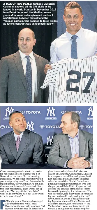  ??  ?? A TALE OF TWO DEALS: Yankees GM Brian Cashman showed off his GM skills as he landed Giancarlo Stanton in December 2017 from Derek Jeter and the Marlins, seven years after some not-so-pleasant contract negotiatio­ns between himself and the Yankees captain, who seemed to force smiles as Jeter’s contract was announced (below).