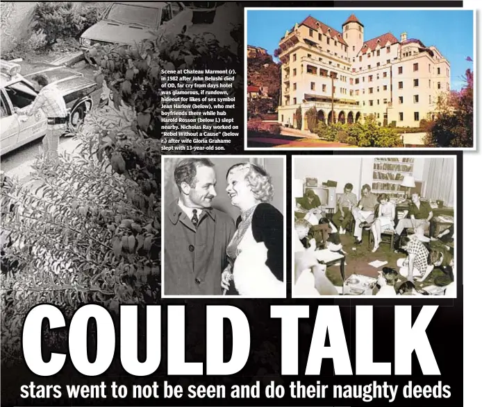  ??  ?? Scene at Chateau Marmont (r). in 1982 after John Belushi died of OD, far cry from days hotel was glamorous, if rundown, hideout for likes of sex symbol Jean Harlow (below), who met boyfriends there while hub Harold Rosson (below l.) slept nearby. Nicholas Ray worked on “Rebel Without a Cause” (below r.) after wife Gloria Grahame slept with 13-year-old son.