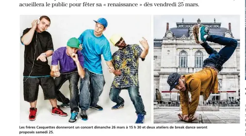  ??  ?? Les frères Casquettes donneront un concert dimanche 26 mars à 15 h 30 et deux ateliers de break dance seront proposés samedi 25.