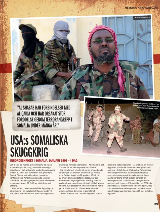  ??  ?? Al-Shabab-krigare. Slaget i Mogadishu skildras i en boken (och den Oscarvinna­nde filmen) Black Hawk Down.