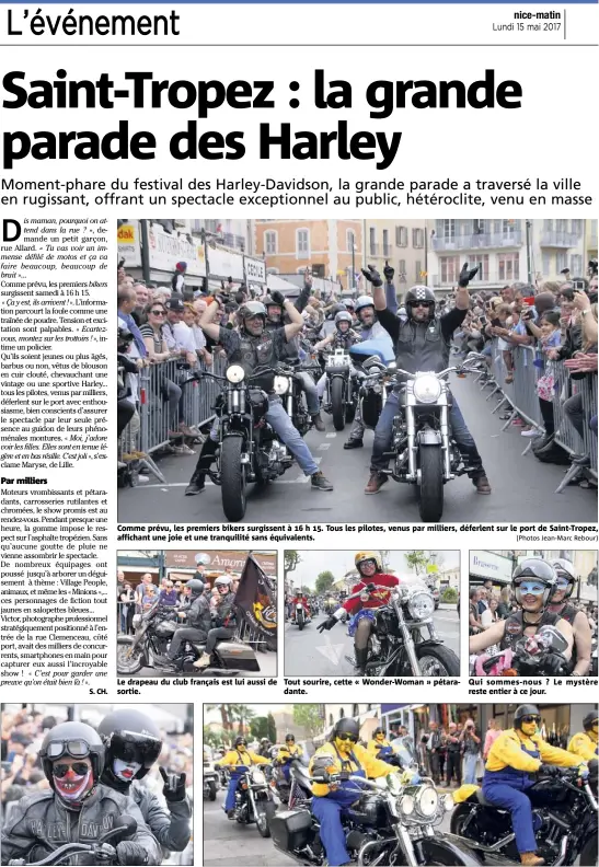  ?? (Photos Jean-Marc Rebour) ?? Comme prévu, les premiers bikers surgissent à  h . Tous les pilotes, venus par milliers, déferlent sur le port de Saint-Tropez, affichant une joie et une tranquilit­é sans équivalent­s. Le drapeau du club français est lui aussi de sortie. Deux bikers...