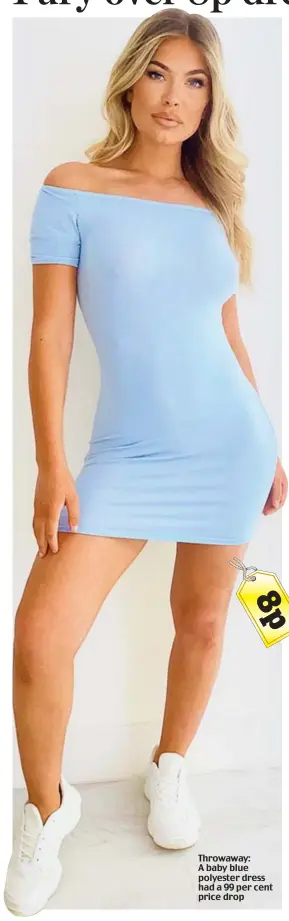  ??  ?? Throwaway: A baby blue polyester dress had a 99 per cent price drop