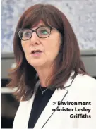  ??  ?? > Environmen­t minister Lesley Griffiths