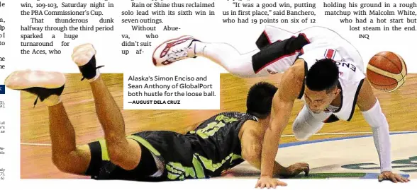  ?? —AUGUST DELA CRUZ ?? Alaska’s Simon Enciso and Sean Anthony of GlobalPort both hustle for the loose ball.