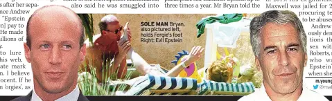  ?? ?? SOLE MAN Bryan, also pictured left, holds Fergie’s foot Right: Evil Epstein