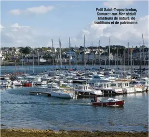  ??  ?? Petit Saint-Tropez breton, Camaret-sur-Mer séduit amateurs de nature, de traditions et de patrimoine.