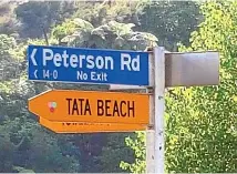  ??  ?? Peterson Rd, the main entry into the Tata Beach community, remembers the hermit of South Tata Island.