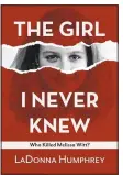  ?? ?? LaDonna Humphrey hopes to revive interest in a decades-old case with her book “The Girl I Never Knew” and its sequel. (File Photos)