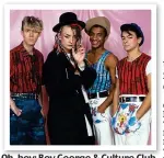  ??  ?? Oh, boy: Boy George &amp; Culture Club
