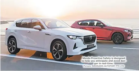  ?? Picture: NIRANJANS AUTOPORT PTE LTD ?? Mazda Proactive Safety is designed to help you anticipate and avoid danger in real-time.