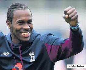  ??  ?? > Jofra Archer