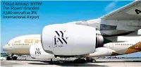  ??  ?? Etihad Airways ‘NYFW: The Shows’-branded A380 aircraft at JFK Internatio­nal Airport