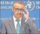  ?? AFP ?? WHO chief Tedros Adhanom Ghebreyesu­s